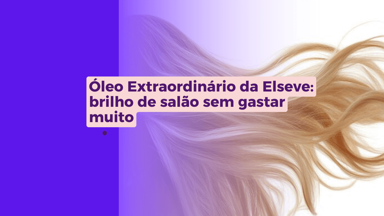 conteúdo sobre o óleo extraordinário da Elseve